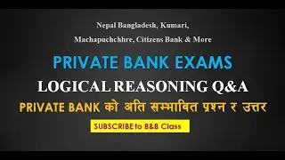 Private Bankमा सोधिने Logical Reasoning प्रश्न-उत्तर | Trainee Assistant & MT Preparation in Nepal