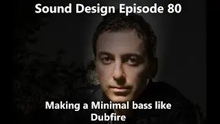 Creating A Minimal Bass Like Dubfire Sound Design Episode 80