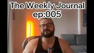 The Weekly Journal EP:005// FRUSTRATION