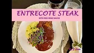 Entrecote Steak With Red Wine Sauce - A perfect choice for dinner (Part 1)