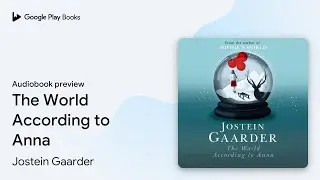 The World According to Anna by Jostein Gaarder &middot; Audiobook preview