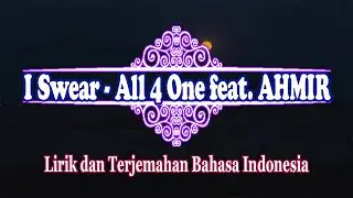 I Swear - All 4 One feat. AHMIR (Lirik dan Terjemahan Bahasa Indonesia) I swear by the moon and...