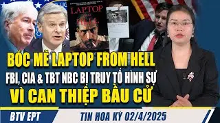 ĐIỂM TIN 2/4: LAPTOP FROM HELL & &Acirc;m Mưu Lật Đổ Bầu Cử: FBI, CIA V&Agrave; BI&Ecirc;N TẬP NBC BỊ TRUY TỐ H&Igrave;NH SỰ