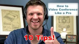 10 Video Conferencing Tips - How to Look Like a Pro