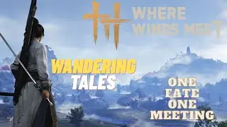 One Fate One Meeting - Wandering Tales (Kaifeng) - Where Winds Meet