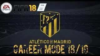 'The Revolving Door' - FIFA 18 Career Mode - Atletico Madrid: New Season 18/19 Series #1