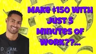 Can This Really Make You $150 With 5 Minutes Of Work?