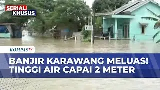 Banjir Karawang Meluas! Kondisi Terparah Terjadi di Desa Karangligar