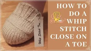 How to Loom Knit a Whip Stitch Toe Closure