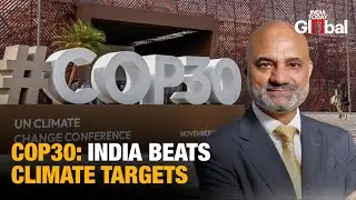 COP30 Shocker: India Hits Climate Goals Early While Exposing Developed Nations' Empty Promises