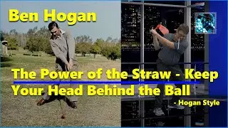 Ben Hogan - The Power of the Straw and Your Head 🤯