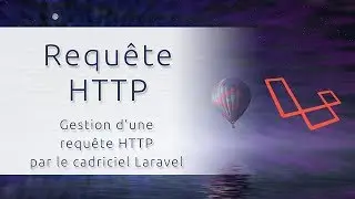 7) Parcours d'une requête HTTP dans Laravel 5.*