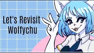 Let's Revisit Wolfychu