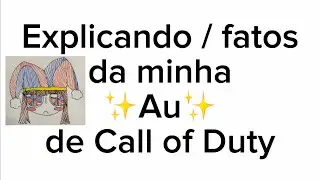 Explicando / fatos da minha ✨Au✨ de Call pf Duty