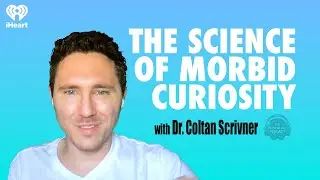 The Science of Morbid Curiosity w/ Dr. Coltan Scrivner | The Psychology Podcast
