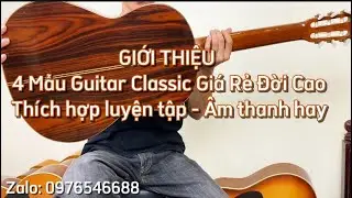 Lên Sóng 4 Cây Đàn Guitar Classic Giá Rẻ Đời Cao, Âm hay, thích hợp luyện tập.
