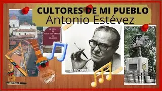 🎨🎼CULTORES DE MI PUEBLO🌅 🎵ANTONIO EST&Eacute;VEZ🎵 |📜Historia de Antonio Est&eacute;vez🎶|👹Cantata Criolla🤠