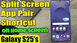 Galaxy S25/S25+/Ultra: How to Add Split Screen App Pair Shortcut to Home Screen