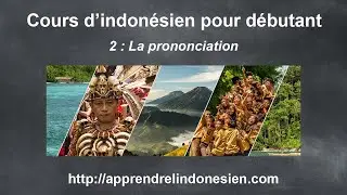Indonésien débutant - 2 : La prononciation en indonésien