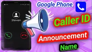 Caller ID Announcement Google Phone Dialler caller Name Announcement  2024