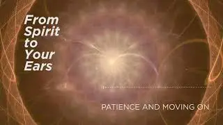 Have Patience but Keep Moving - Channeled Messages from Spirit (All Signs)