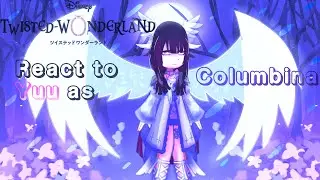 Twisted wonderland react to Yuu as Columbina! (Speed 2x!)