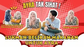 AYRA SAKIT,LUKMAN BELIKAN MAKAN UNTUK AYRA,AYRA MENANGIS TERHARU