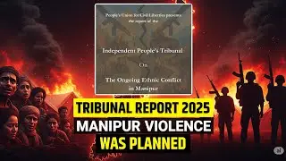 Manipur Tribunal Report 2025 by PUCL: Hidden Truth of Violence, Displacement & State Failure
