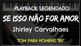 🎤 Se Isso Não For Amor (PLAYBACK LEGENDADO no Piano – TOM MASCULINO 