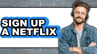 How to Sign Up for Netflix in 2025 - Full Guide