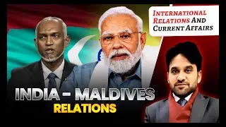 India&ndash;Maldives Relations: Strategic, Political and Economic Dimensions | International Relations