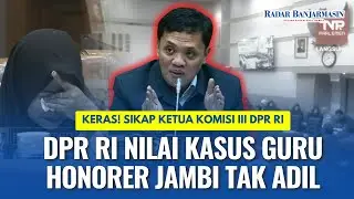 KUHP Baru Jadi Sorotan, Ketua Komisi III DPR RI Nilai Kasus Guru Honorer Jambi Tak Adil