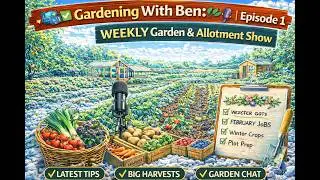 🎥 ✅ Gardening With Ben: WEEKLY Garden & Allotment Show 🌿🎙️ | Episode 1
