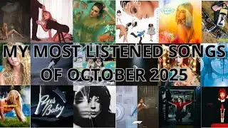 My TOP 50 most listened songs of October 2025