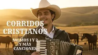 CORRIDOS CRISTIANOS NORTEÑOS, Salmos y Alabanzas