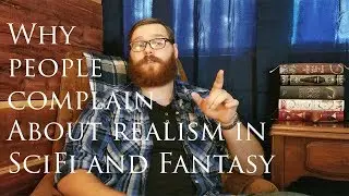 Why People Complain About Realism in SciFi and Fantasy