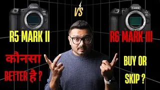 Canon R5 mark 2 VS Canon R6 mark 3 || Review by Dhruvin jain || which one is better??