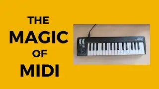 The Magic of MIDI