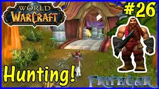 Let's Play World Of Warcraft, Hunter #26: Hunting For Farstrider Lodge!