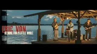 Eric Von - Be Mine for a Little While