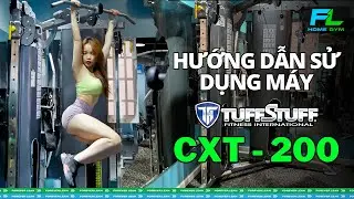 HƯỚNG DẪN SỬ DỤNG M&Aacute;Y TUFFSTUFF CXT-200 | FOREVER LEAN | FL HOME GYM