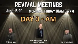 Revival meetings - Day 3 AM  - Gary Crowl