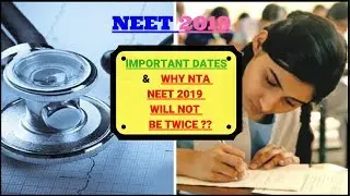 NEET 2019 &ndash; IMPORTANT DATES (Latest by NTA) | REASONS Why NTA NEET 2019 will not be twice ??