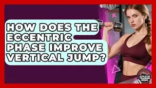 How Does The Eccentric Phase Improve Vertical Jump? - Athletes Training Room