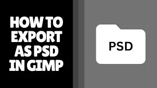How to Export as PSD in GIMP