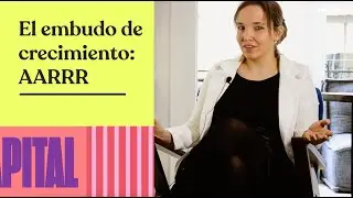 Emprendepedia - El embudo de crecimiento: AARRR con Natalia Bandach