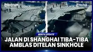 DETIK DETIK MENCEKAM JALAN DI SHANGHAI AMBLAS DITELAN SINKHOLE
