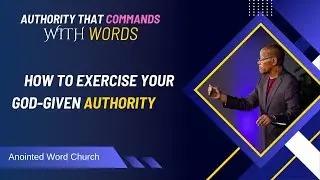 Authority That Commands With Words: How to Exercise Your God-Given Authority