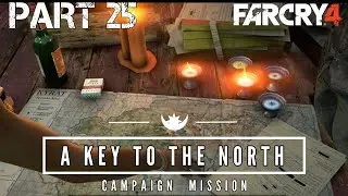 FAR CRY 4 - Walkthrough Gameplay Part 25 - A Key to The North