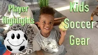 6 Essential Soccer Gear For Kids -  3 year old soccer highlight!